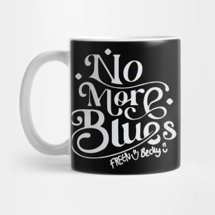 no more blues freenbecky Mug